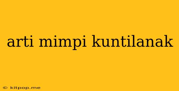 Arti Mimpi Kuntilanak