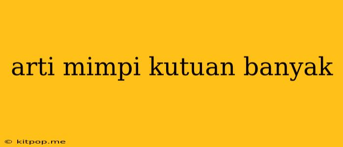 Arti Mimpi Kutuan Banyak