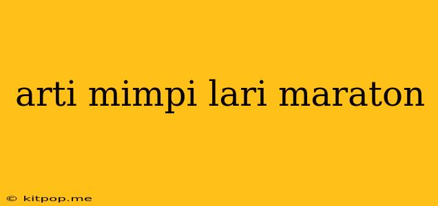 Arti Mimpi Lari Maraton