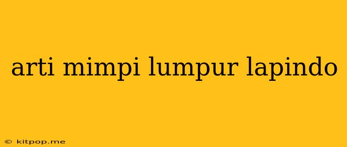 Arti Mimpi Lumpur Lapindo