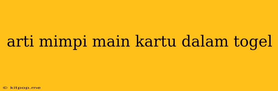 Arti Mimpi Main Kartu Dalam Togel