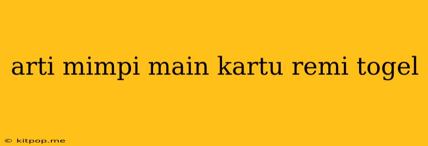 Arti Mimpi Main Kartu Remi Togel