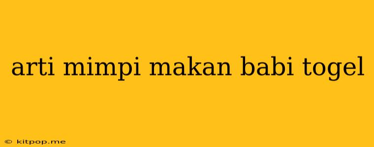 Arti Mimpi Makan Babi Togel