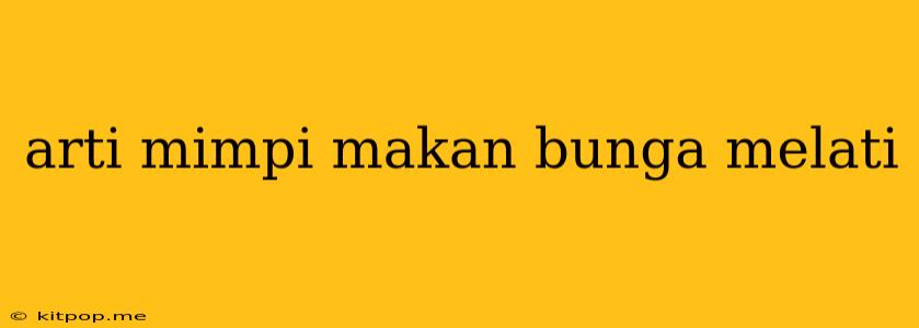 Arti Mimpi Makan Bunga Melati