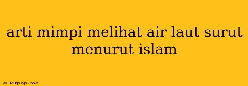 Arti Mimpi Melihat Air Laut Surut Menurut Islam