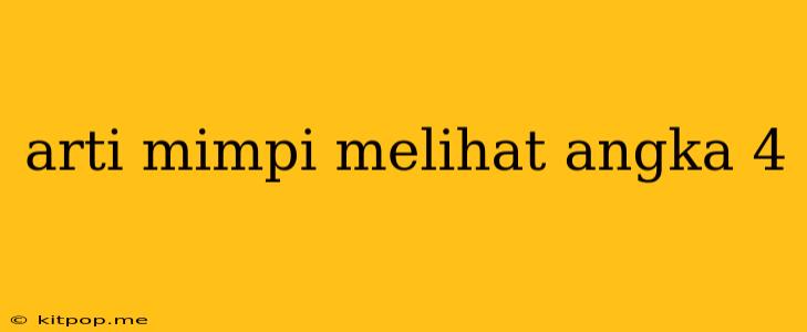 Arti Mimpi Melihat Angka 4