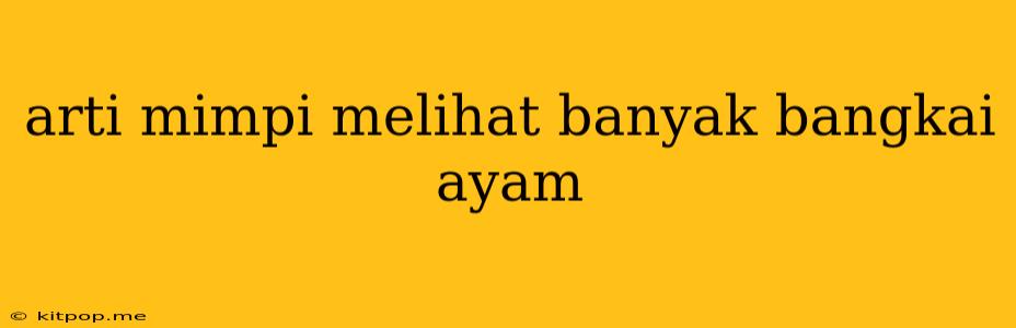 Arti Mimpi Melihat Banyak Bangkai Ayam