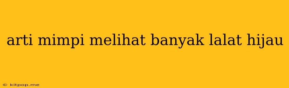 Arti Mimpi Melihat Banyak Lalat Hijau