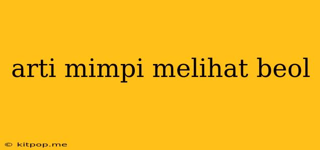 Arti Mimpi Melihat Beol