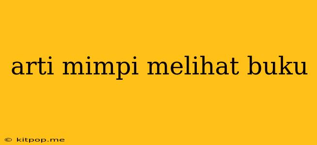 Arti Mimpi Melihat Buku