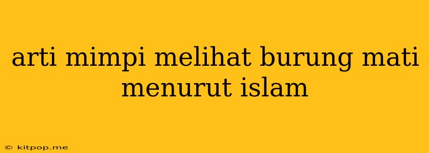 Arti Mimpi Melihat Burung Mati Menurut Islam