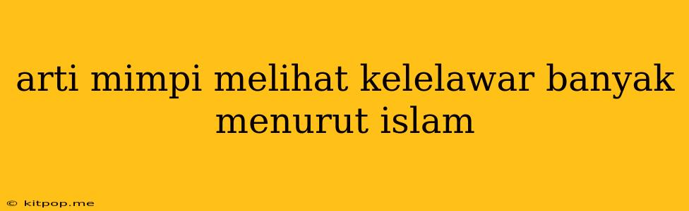 Arti Mimpi Melihat Kelelawar Banyak Menurut Islam