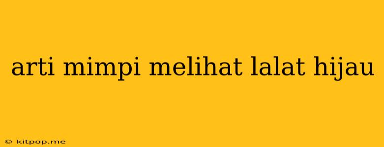 Arti Mimpi Melihat Lalat Hijau