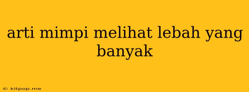 Arti Mimpi Melihat Lebah Yang Banyak