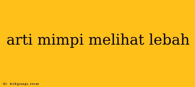 Arti Mimpi Melihat Lebah