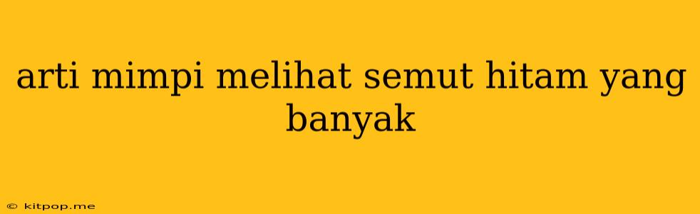 Arti Mimpi Melihat Semut Hitam Yang Banyak