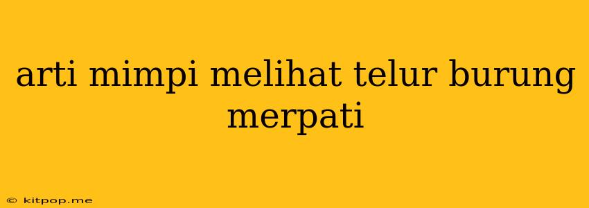 Arti Mimpi Melihat Telur Burung Merpati