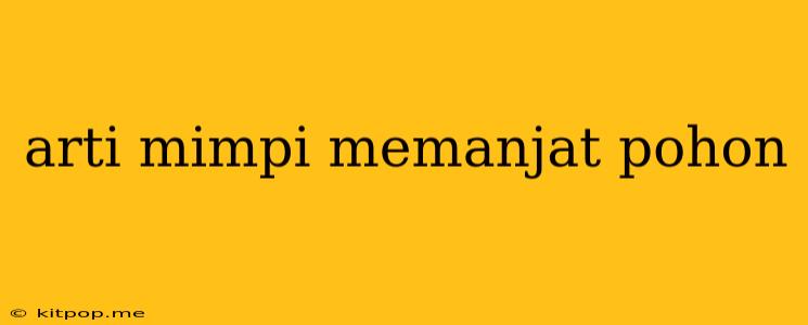 Arti Mimpi Memanjat Pohon