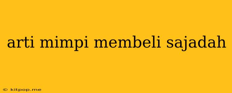 Arti Mimpi Membeli Sajadah