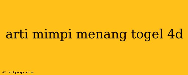 Arti Mimpi Menang Togel 4d