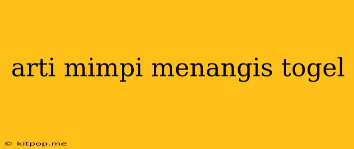 Arti Mimpi Menangis Togel