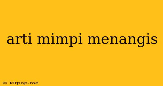 Arti Mimpi Menangis