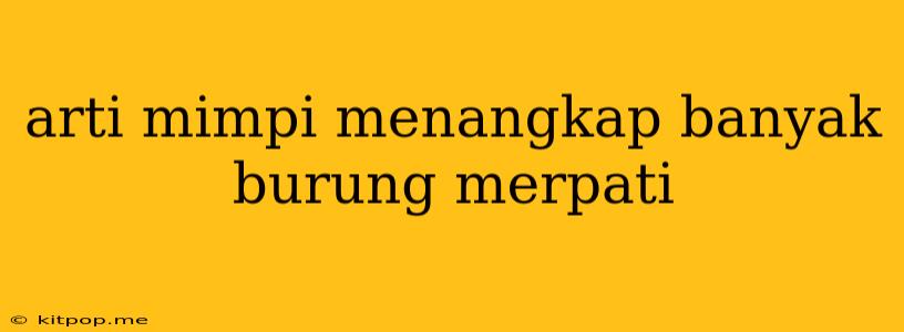 Arti Mimpi Menangkap Banyak Burung Merpati