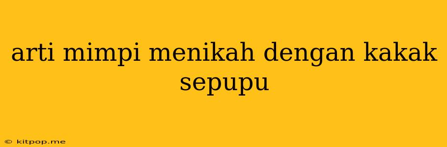 Arti Mimpi Menikah Dengan Kakak Sepupu