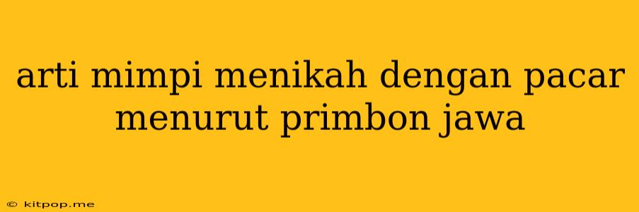 Arti Mimpi Menikah Dengan Pacar Menurut Primbon Jawa