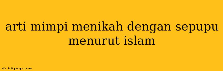 Arti Mimpi Menikah Dengan Sepupu Menurut Islam