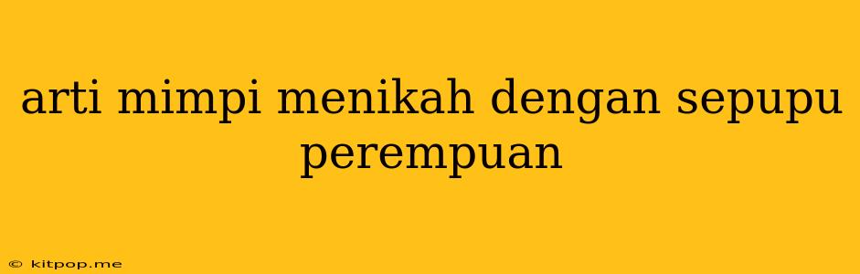 Arti Mimpi Menikah Dengan Sepupu Perempuan