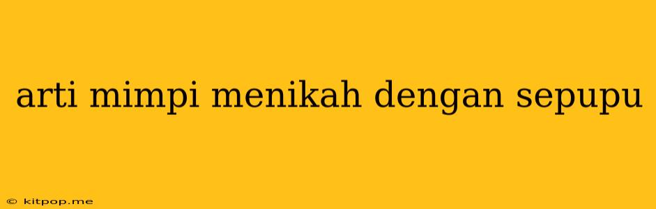 Arti Mimpi Menikah Dengan Sepupu