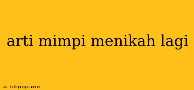 Arti Mimpi Menikah Lagi