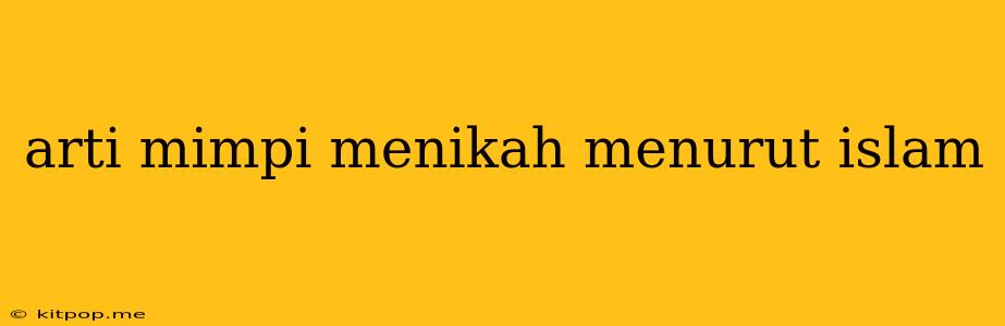 Arti Mimpi Menikah Menurut Islam