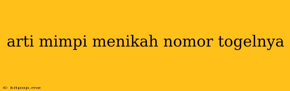 Arti Mimpi Menikah Nomor Togelnya