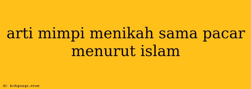 Arti Mimpi Menikah Sama Pacar Menurut Islam