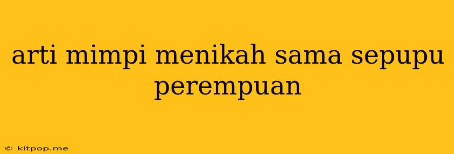 Arti Mimpi Menikah Sama Sepupu Perempuan