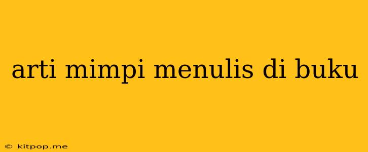 Arti Mimpi Menulis Di Buku