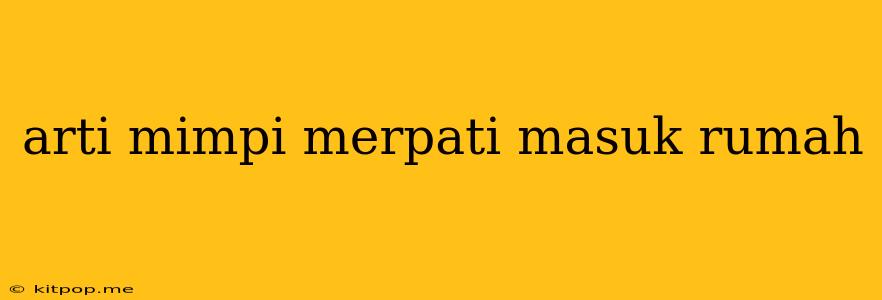 Arti Mimpi Merpati Masuk Rumah