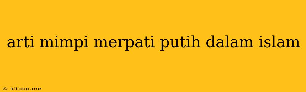 Arti Mimpi Merpati Putih Dalam Islam