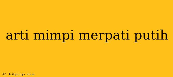 Arti Mimpi Merpati Putih