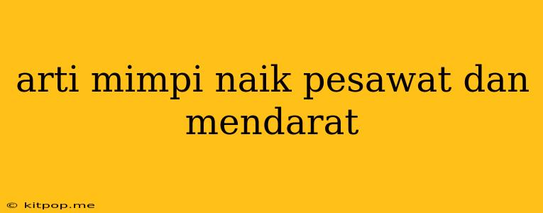 Arti Mimpi Naik Pesawat Dan Mendarat