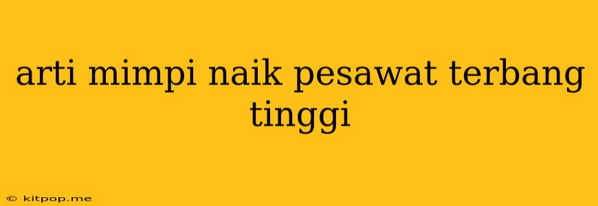 Arti Mimpi Naik Pesawat Terbang Tinggi