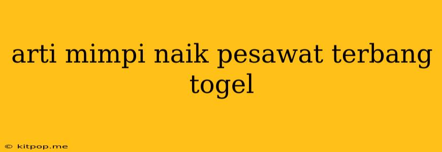 Arti Mimpi Naik Pesawat Terbang Togel