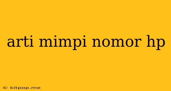 Arti Mimpi Nomor Hp