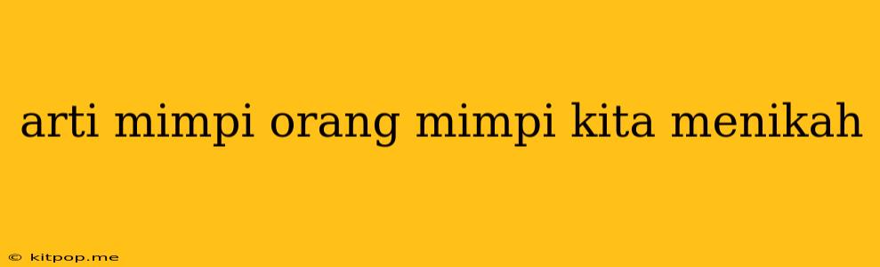 Arti Mimpi Orang Mimpi Kita Menikah