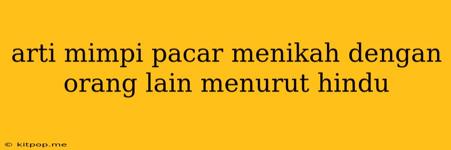 Arti Mimpi Pacar Menikah Dengan Orang Lain Menurut Hindu