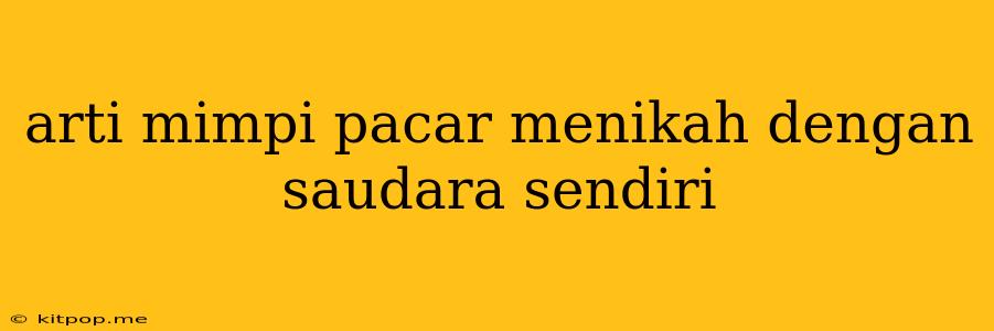 Arti Mimpi Pacar Menikah Dengan Saudara Sendiri