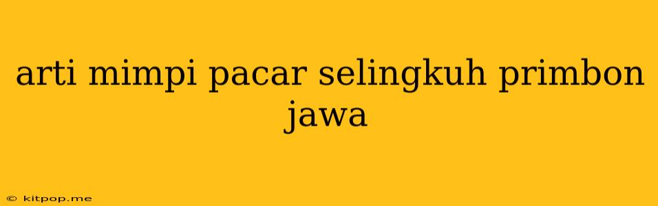 Arti Mimpi Pacar Selingkuh Primbon Jawa