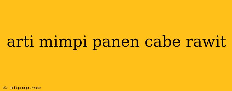 Arti Mimpi Panen Cabe Rawit